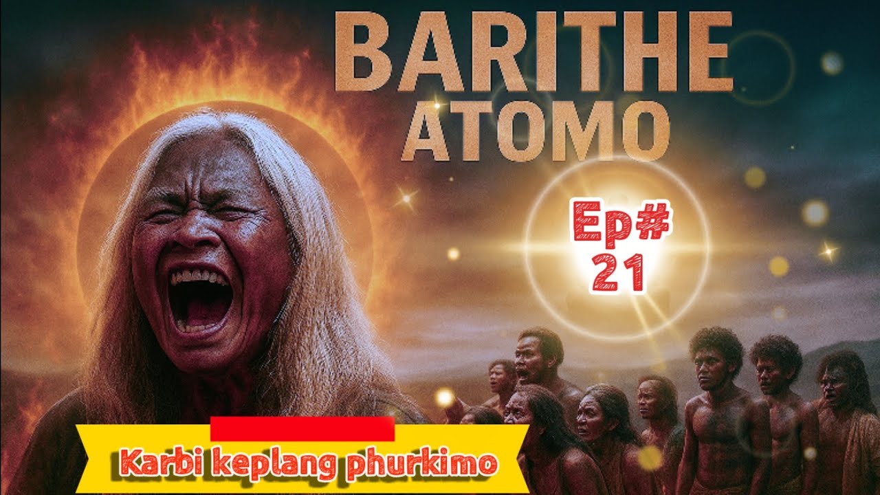 BARITHE ATOMO | Episode 21 | Karbi Story / Folk Drama | August 4, 2025