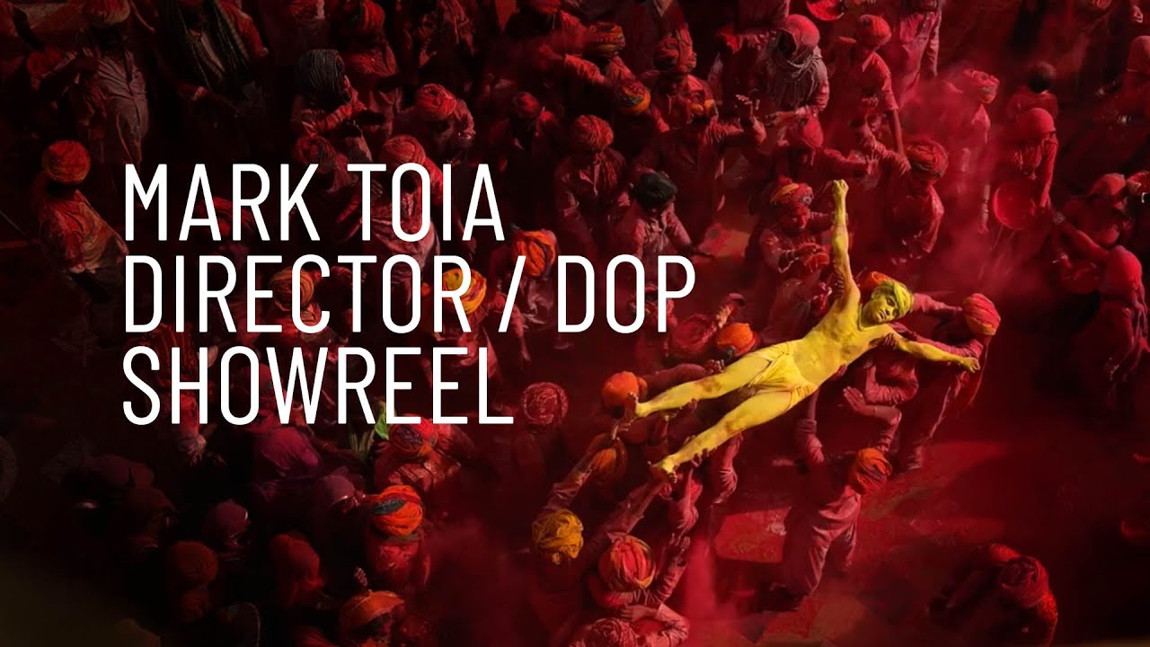 MARK TOIA DIRECTOR / DOP SHOWREEL