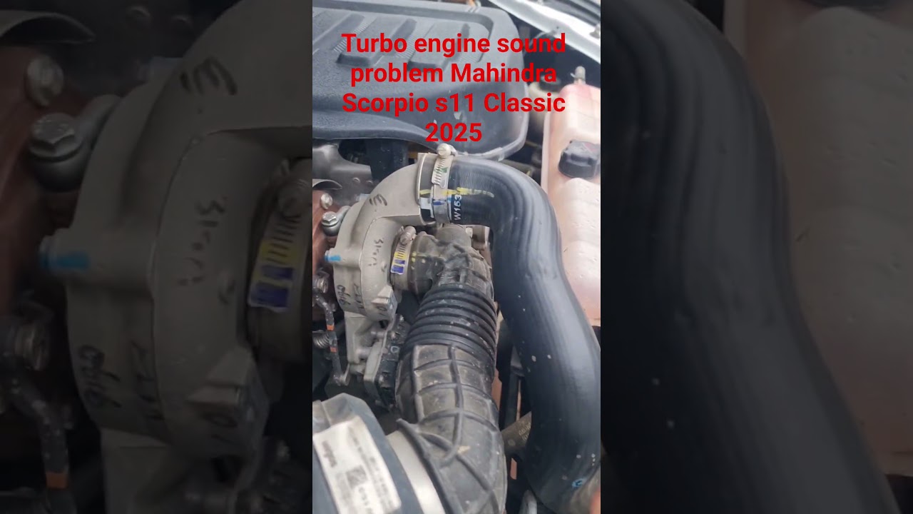turbo engine sound problem Mahindra Scorpio s11 classic 2025 