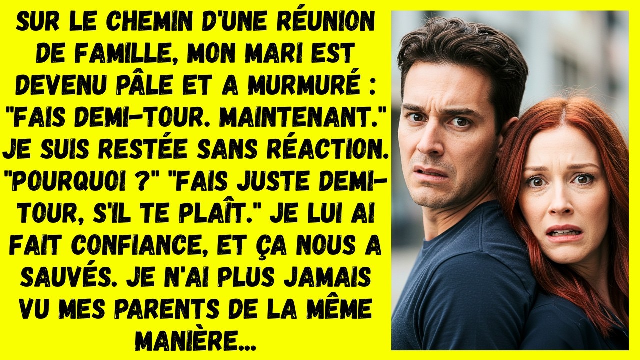 Fais demi-tour. MAINTENANT, a dit mon mari. J'ai décidé de lui faire confiance et cela nous a sauvés