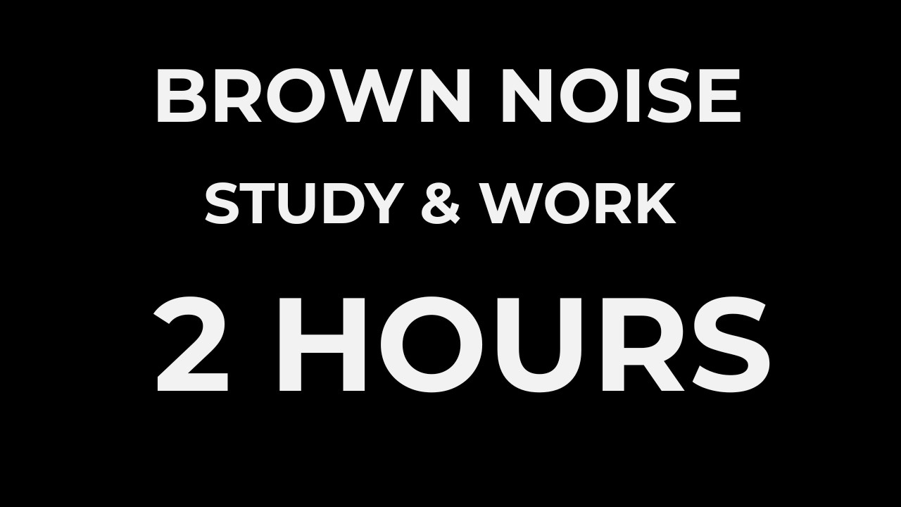 Brown Noise for Studying 2 Hours | No Fade, No Talking