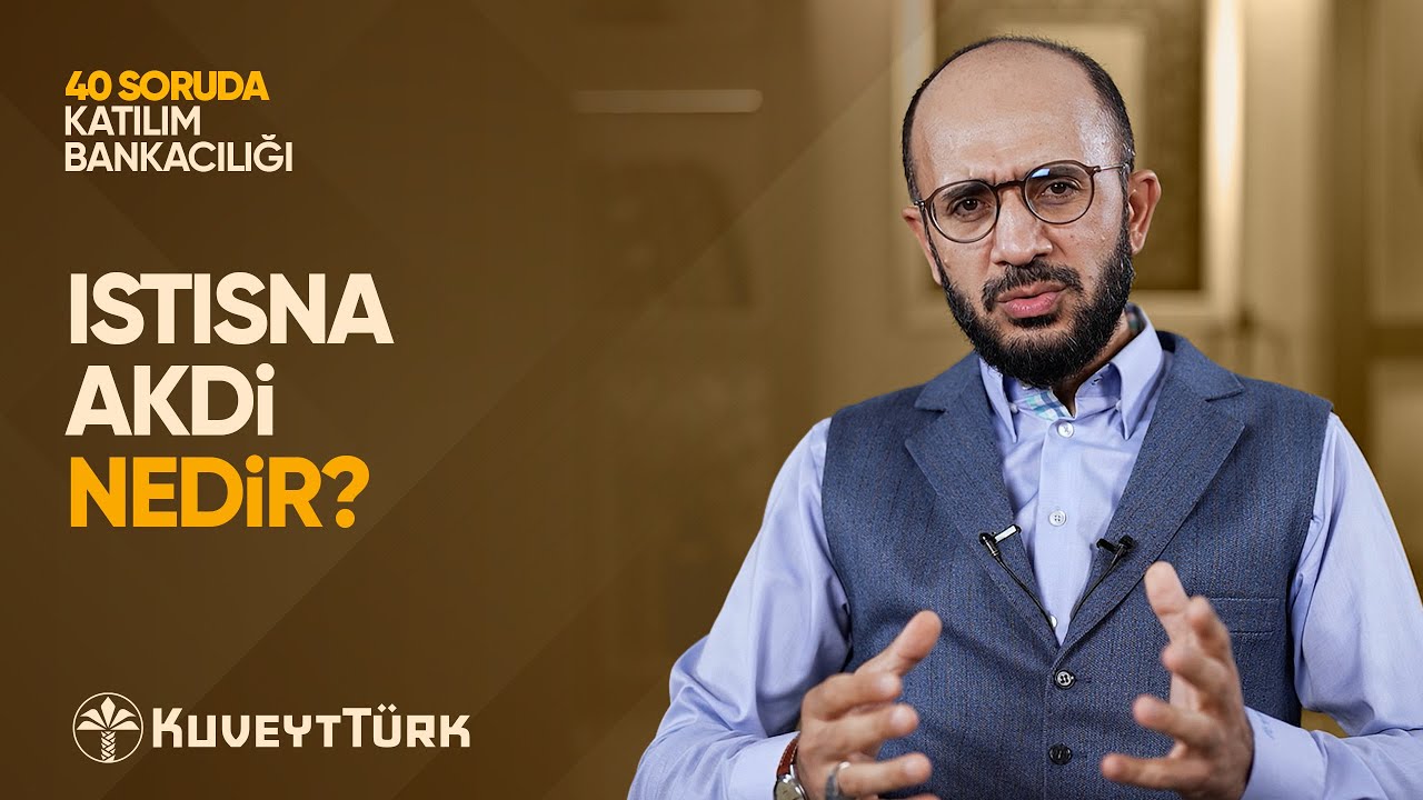 17- Istısna' Akdi Nedir? Hangi Alanlarda Kullanılır? | İslam İktisadı | Mehmet Odabaşı