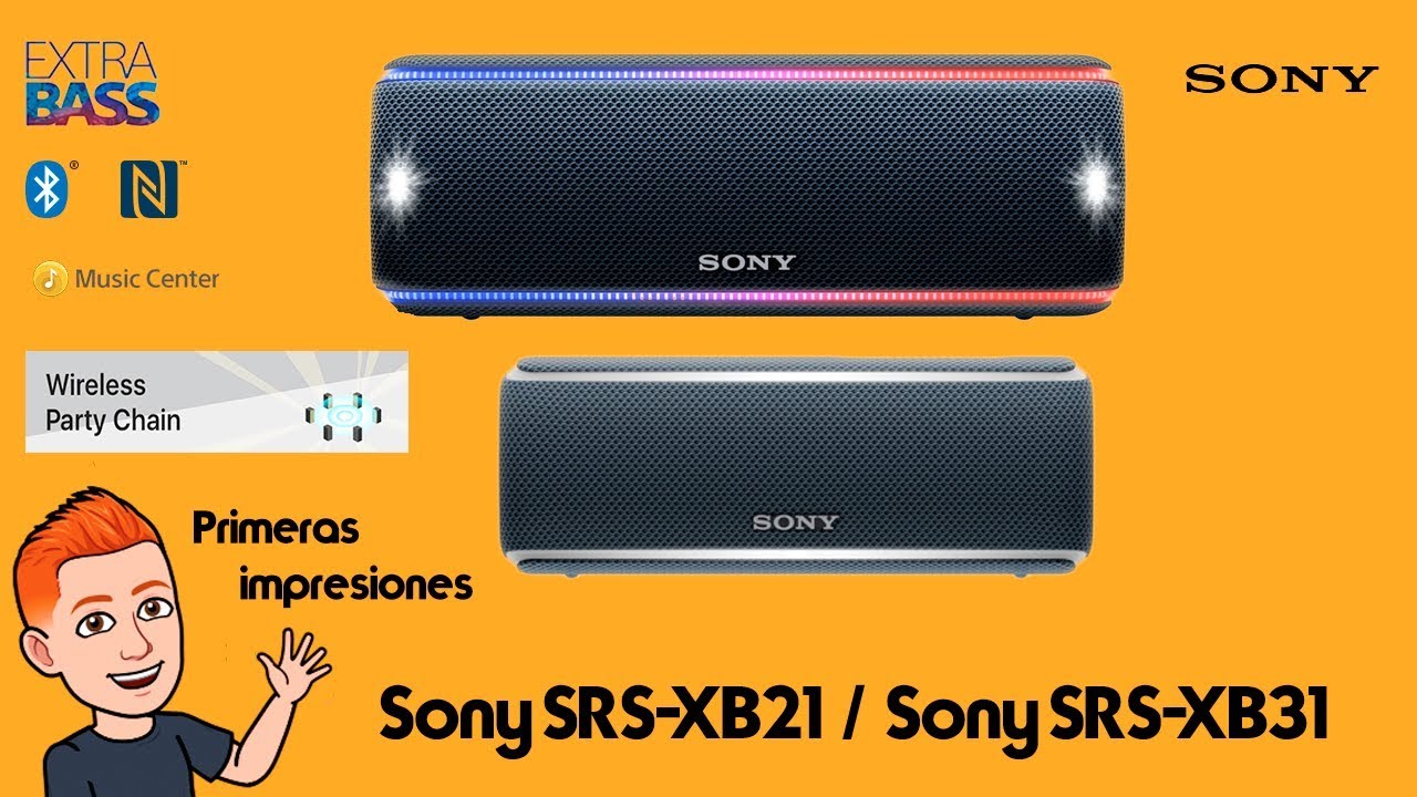 Primeras impresiones SONY SRS-XB21, SRS-XB31 y Wireless Party Chain (WPC)