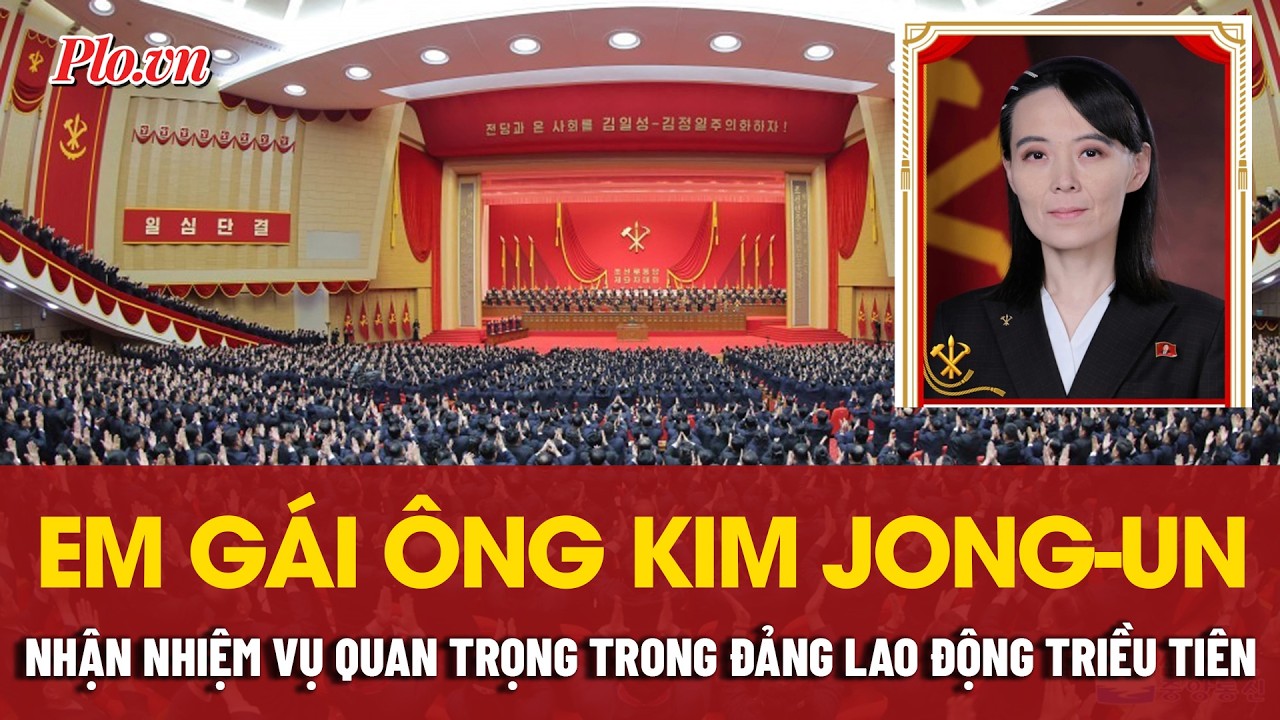 Em gái ông Kim Jong-un nhận nhiệm vụ quan trọng trong đảng Lao động Triều Tiên | PLO