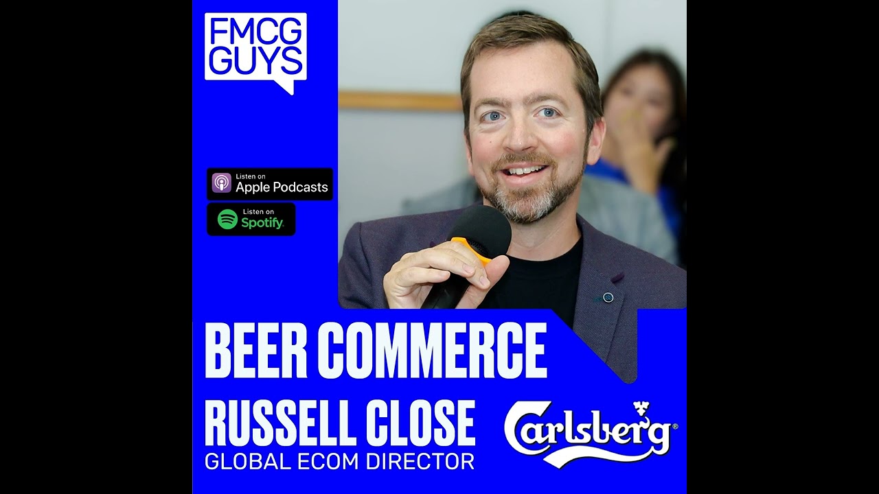 162. Russell Close, Global eCommerce Director at Carlsberg: Beer Commerce