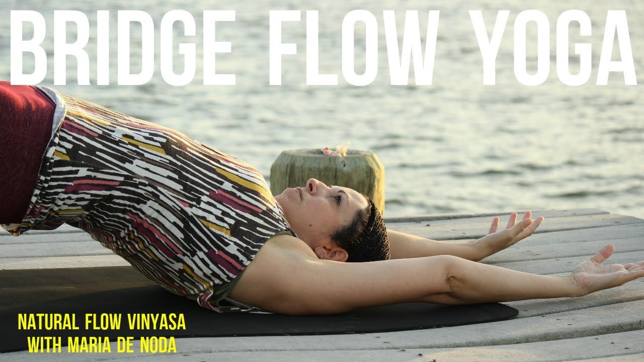 Bridge Flow Yoga with Maria De Noda