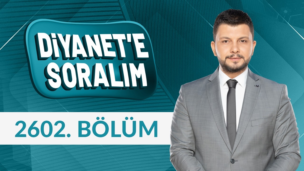 Diyanet'e Soralım 2602. Bölüm - 19 Şubat 2026