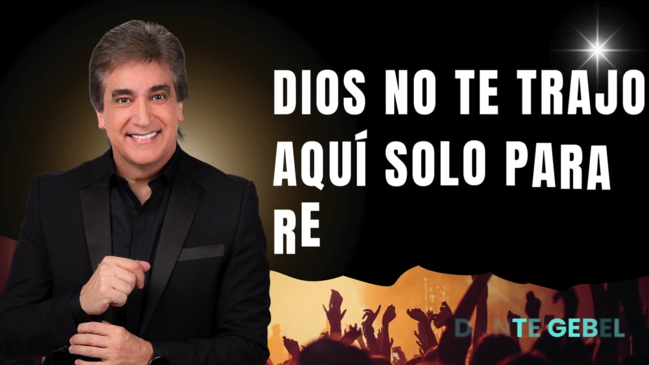 Dios no te trajo aquí solo para respirar   Dante Gebel #22