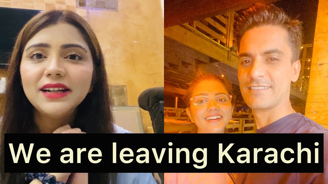 Leaving Karachi After 5 Years | I Am Emotional