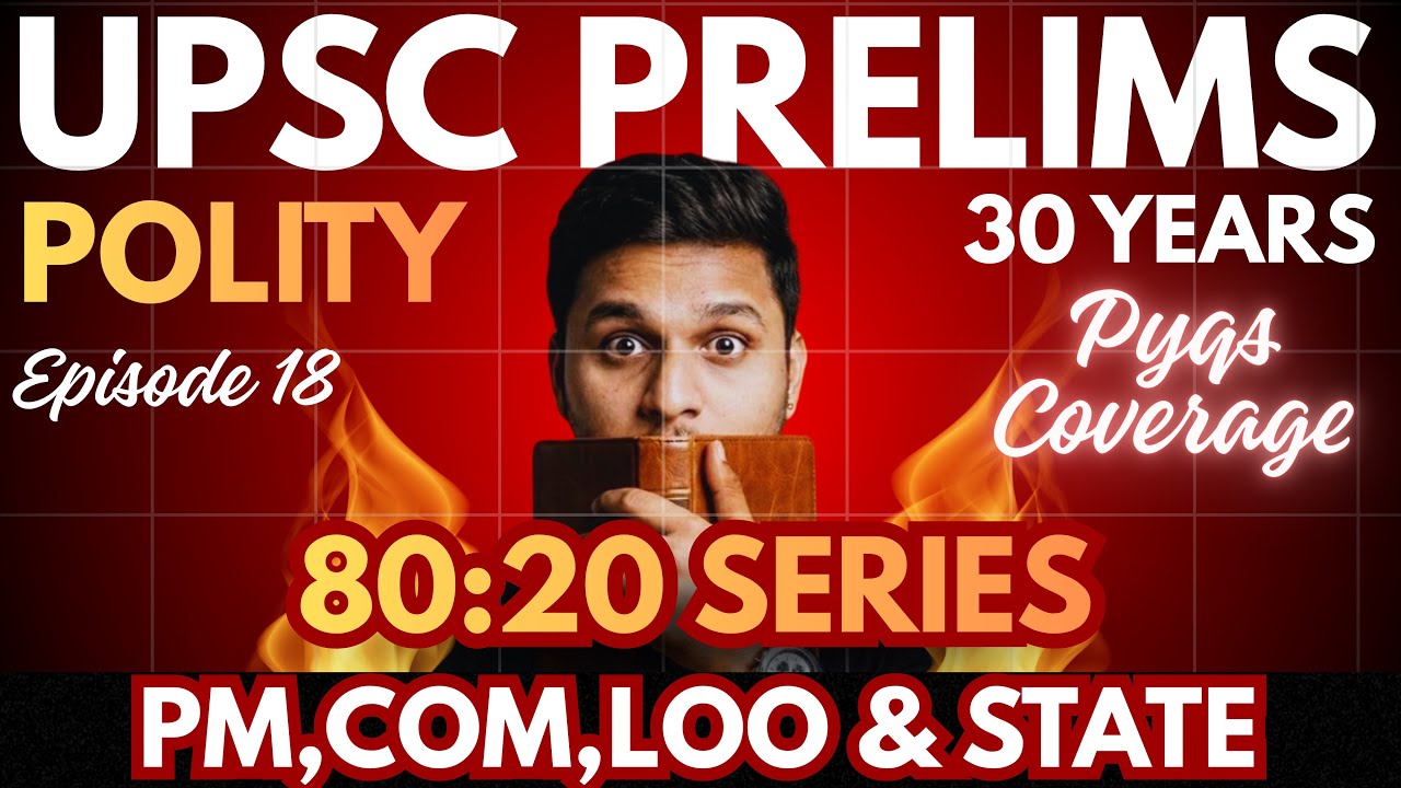 Cover 80% UPSC Polity Syllabus via 20% PYQs | 1995-2025 | Episode 18 | PM , CoM , LoO & State leg. 