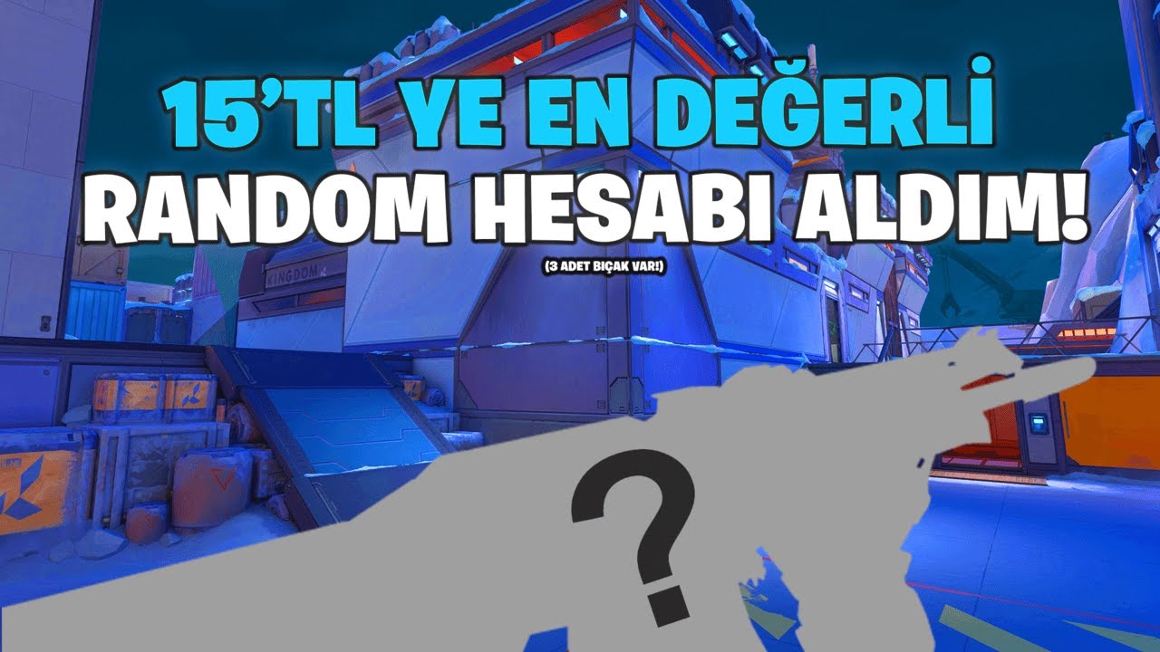 15 TL'YE EN DEĞERLİ RANDOM HESABI ALDIM! (En dolusu) - VALORANT