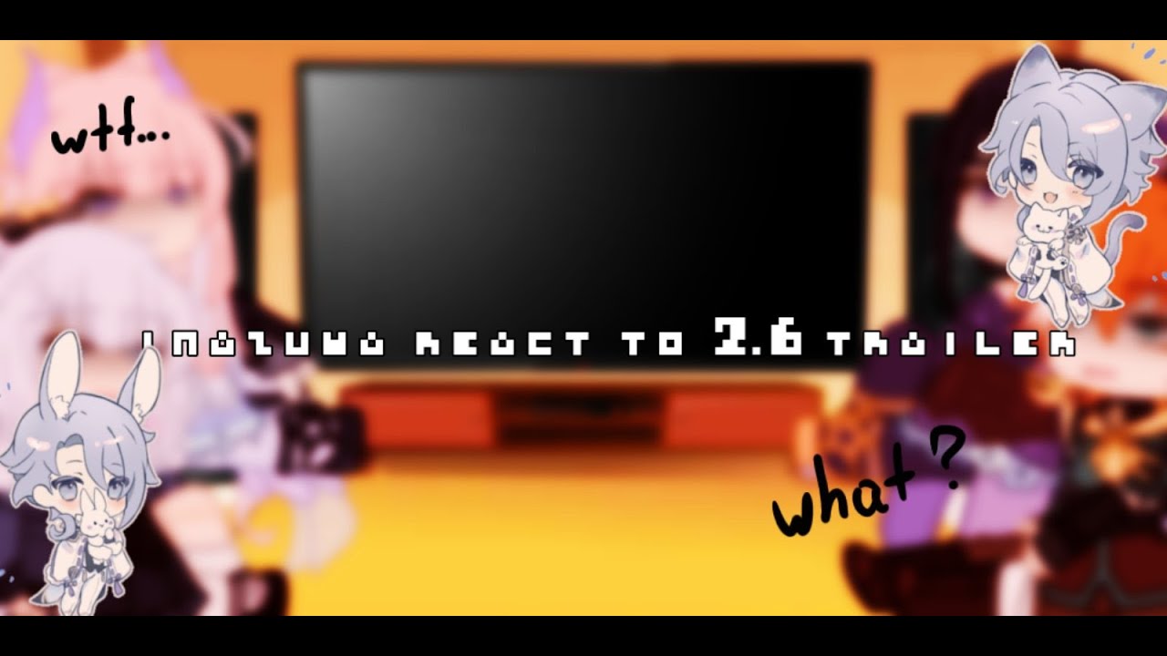 genshin impact (inadzuma) react to 2.6 trailer
