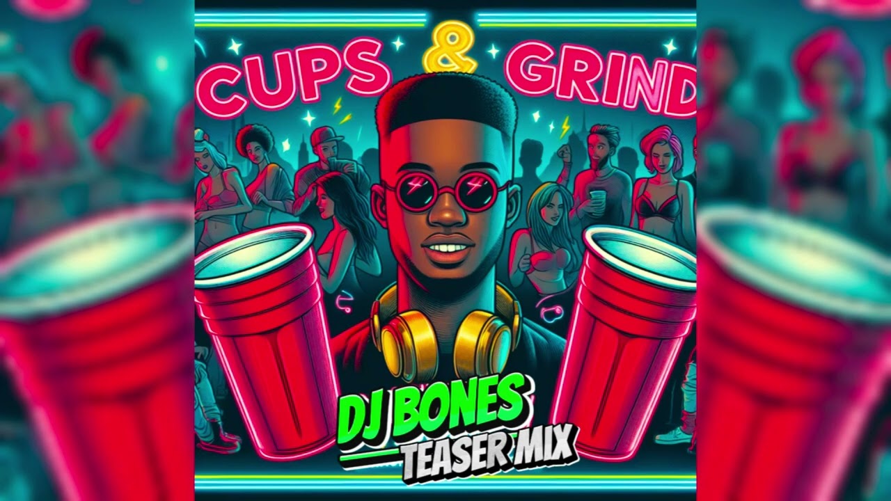 The Ultimate Afrobeat Mix - Cups & Grind Party Teaser Mix by DJ Bones