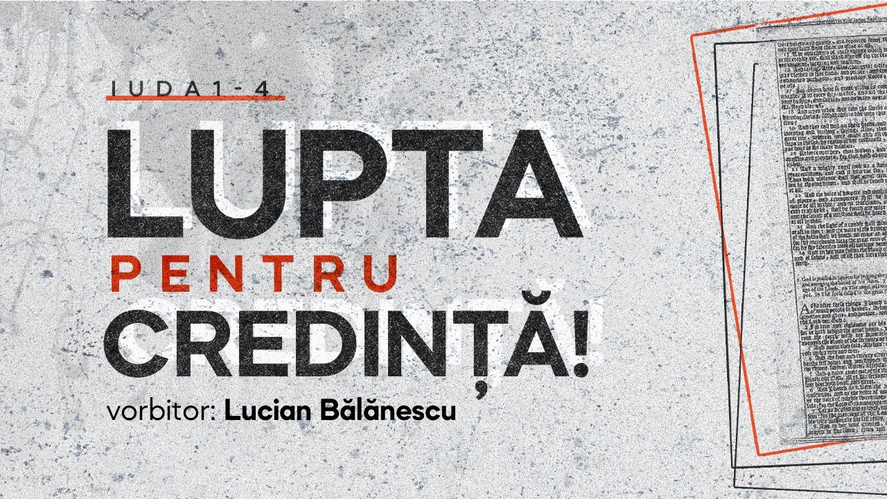Lupta pentru credinţă | Iuda 1-4 | Lucian Bălănescu