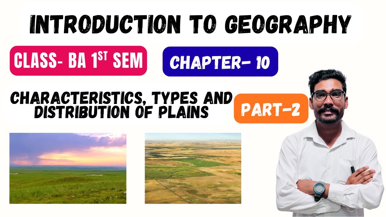 Chapter 10 Characteristics, Types and Distribution of Plains||Geography||BA Sem 1st