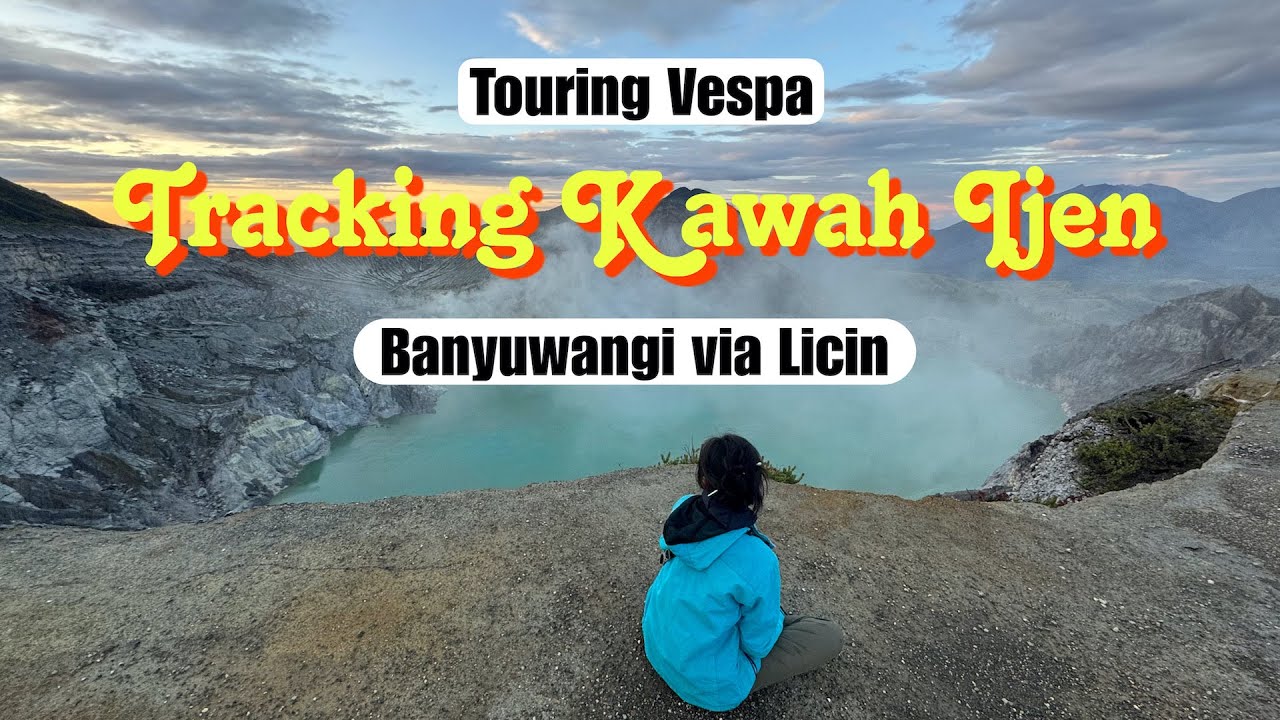 Tracking Kawah Ijen & Menuju Banyuwangi via Licin | Touring Vespa explore Banyuwangi | Bagian 2