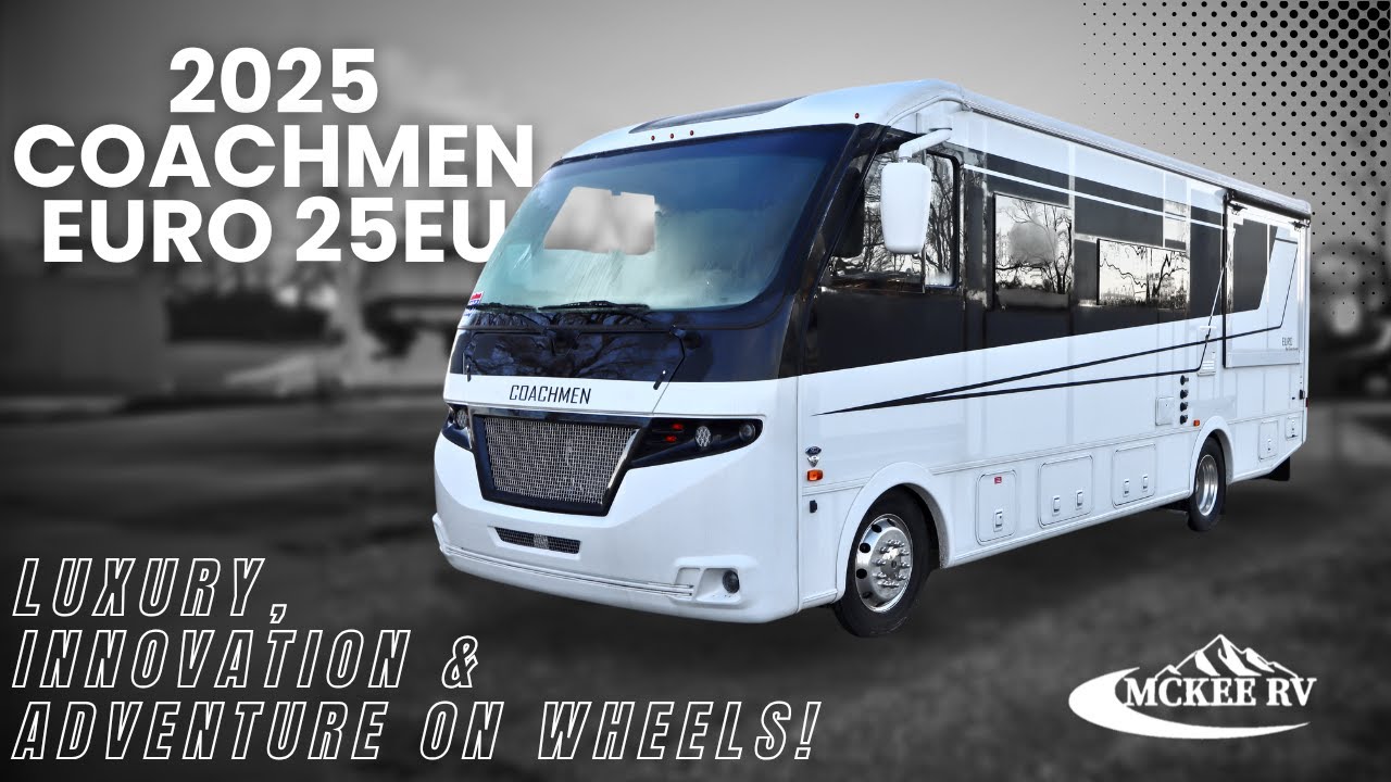 2025 Coachmen Euro 25EU – Luxury, Innovation & Adventure on Wheels! | MCKEE RV
