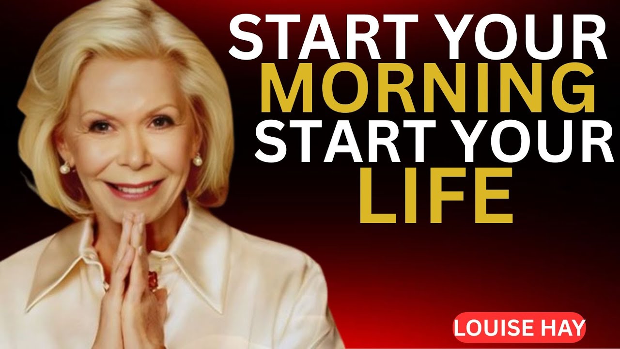 Louise Hay.Start Your Morning Right, Start Your Life Right