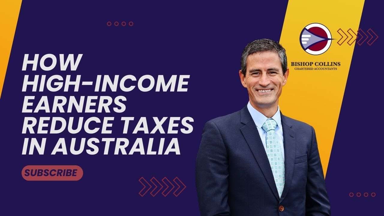 How High Income Earners Reduce Taxes In Australia - Smart Tax Reduction for High-Income Aussies