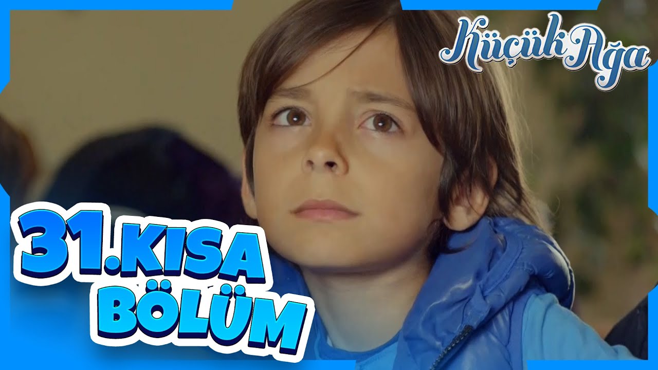Küçük Ağa 31. Kısa Bölüm