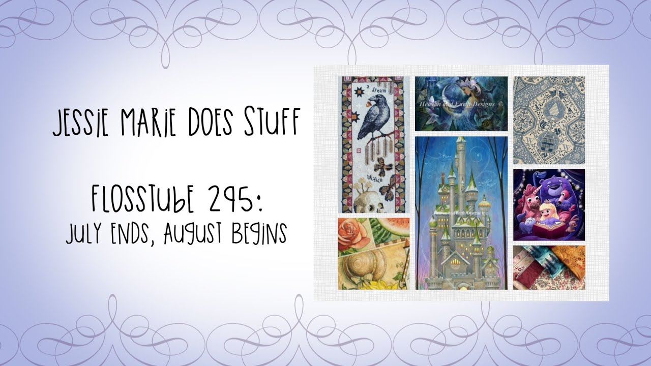 FlossTube #295: July Ends, August Begins