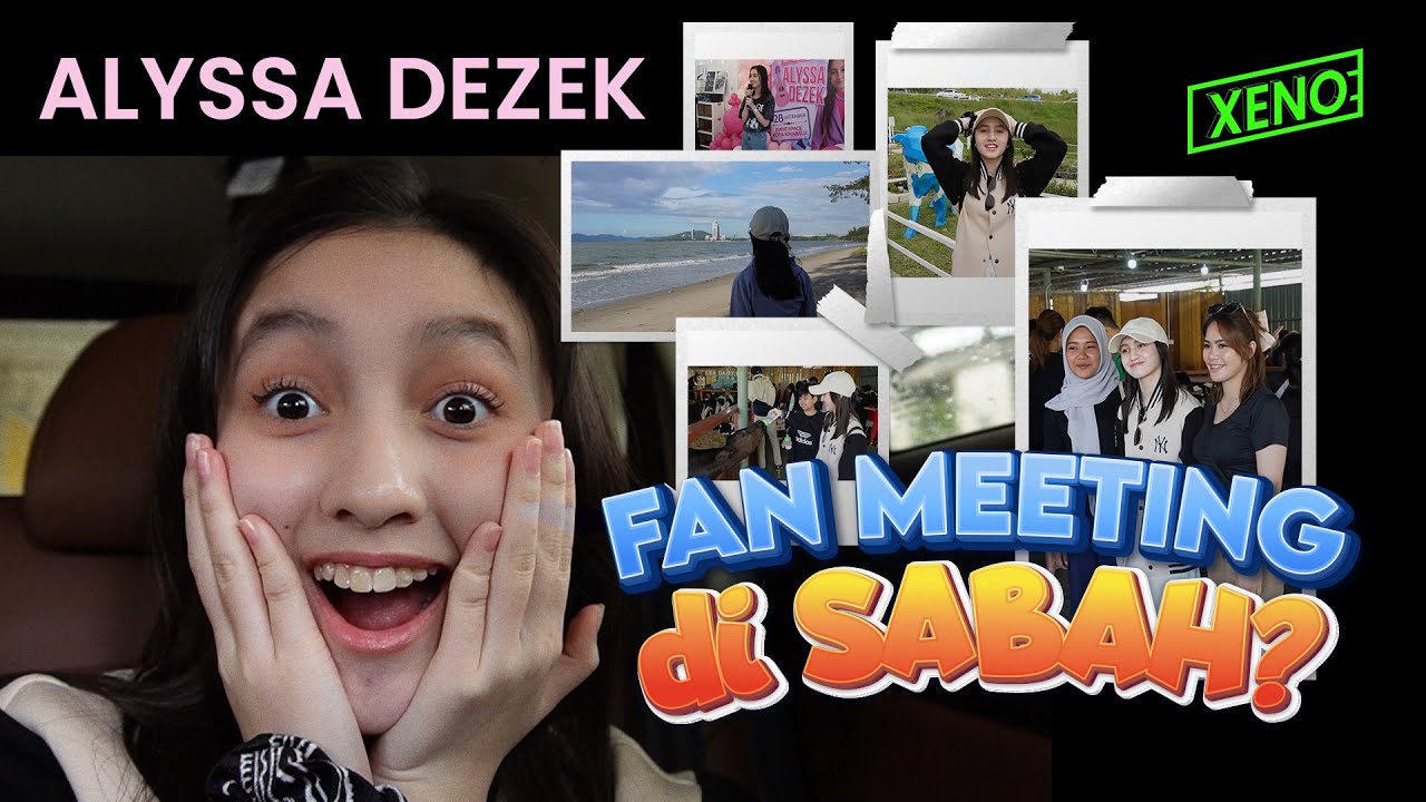 Alyssa Dezek - Sabah Vlog + Fan Meeting!
