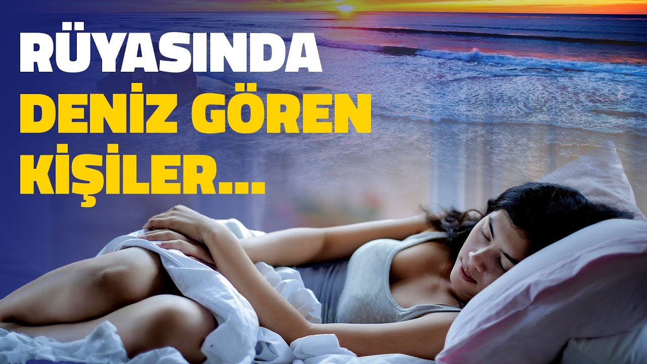 Rüyada deniz görmenin anlamı | Rüya tabirleri ve yorumları