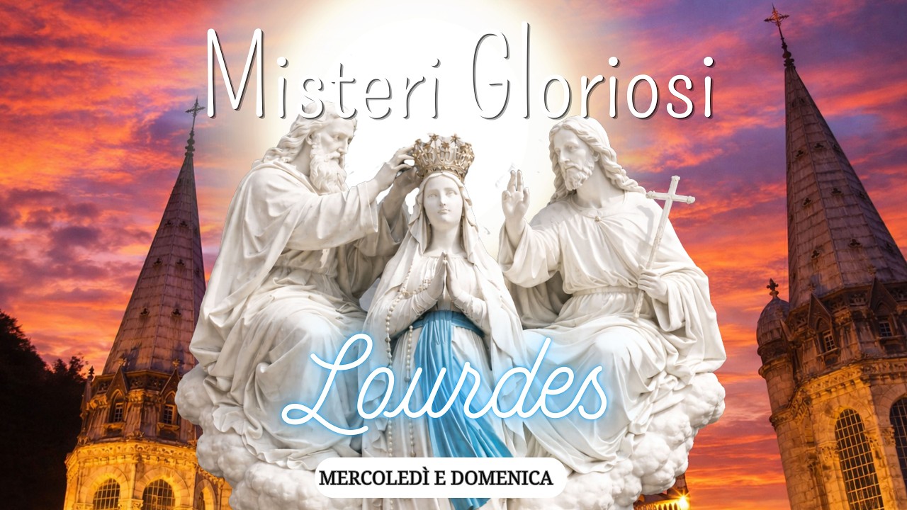Santo Rosario di Lourdes di oggi, Mercoledì 11 Febbraio, Beata Vergine Maria di Lourdes, Gloriosi