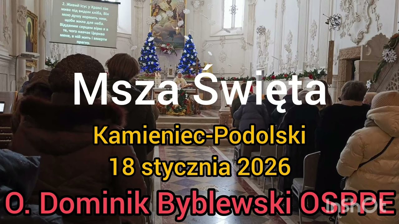 Msza Święta - 18 stycznia 2026 - Kamieniec-Podolski - O. Dominik Byblewski OSPPE