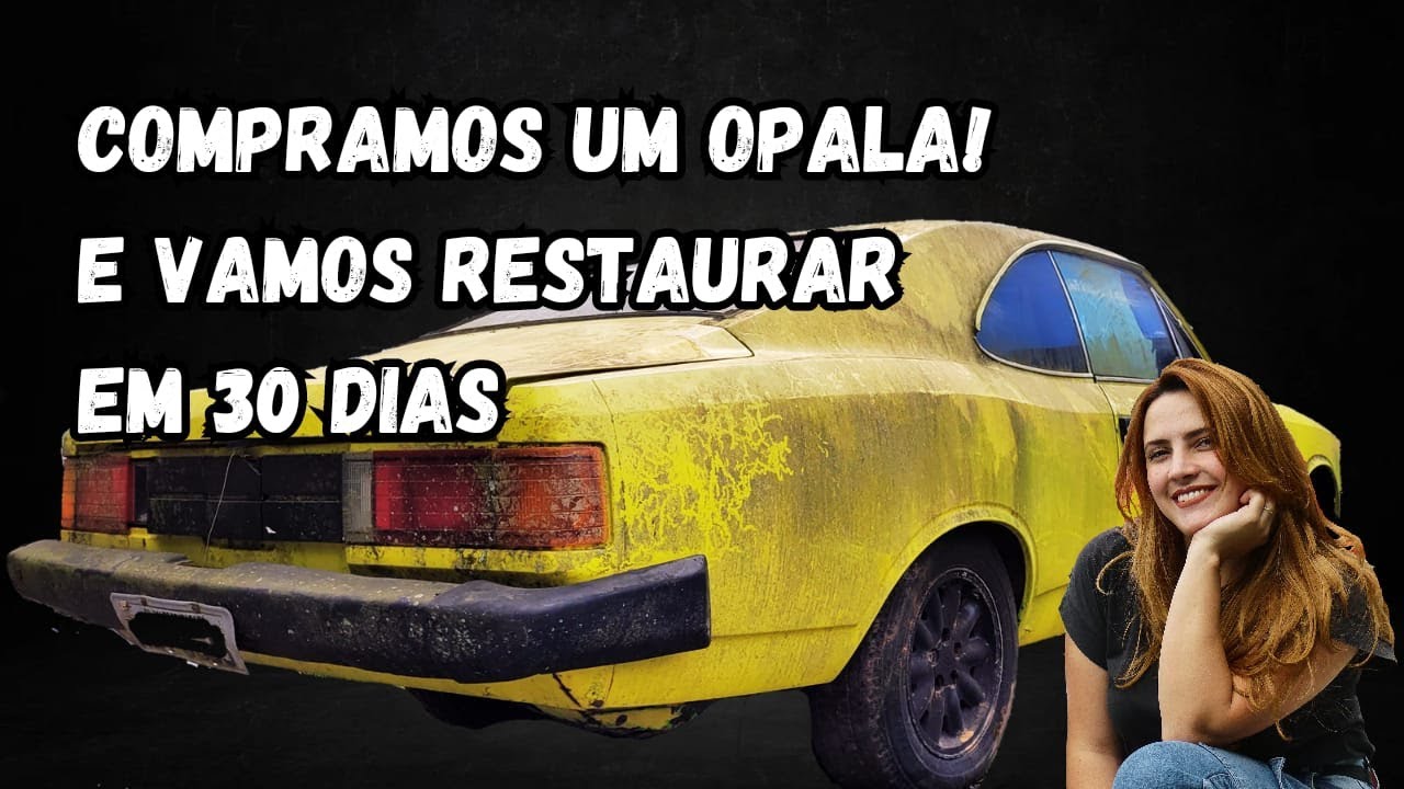 #EP1 COMPRAMOS UM OPALA PARA RESTAURAR EM 30 DIAS! Confira o tamanho do desafio!