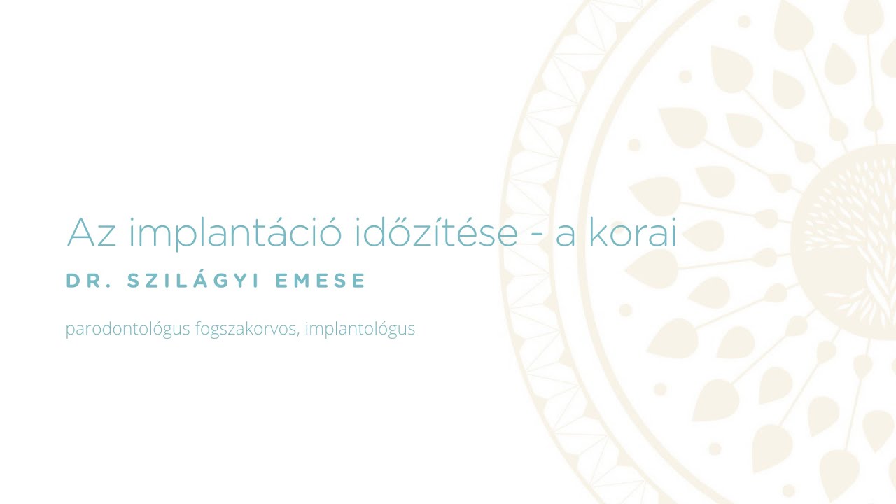 Az implantáció időzítése  - a  korai - Dr. Szilágyi Emese parodontológus, implantológus