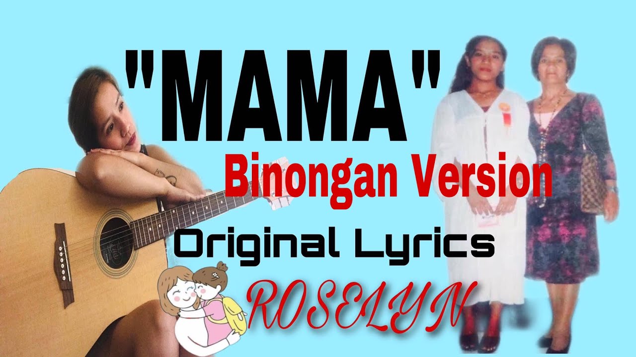 MAMA_(TINGGUIAN SONG)COMPOSED AND PERFORMED BY ROSELYN SANNADAN