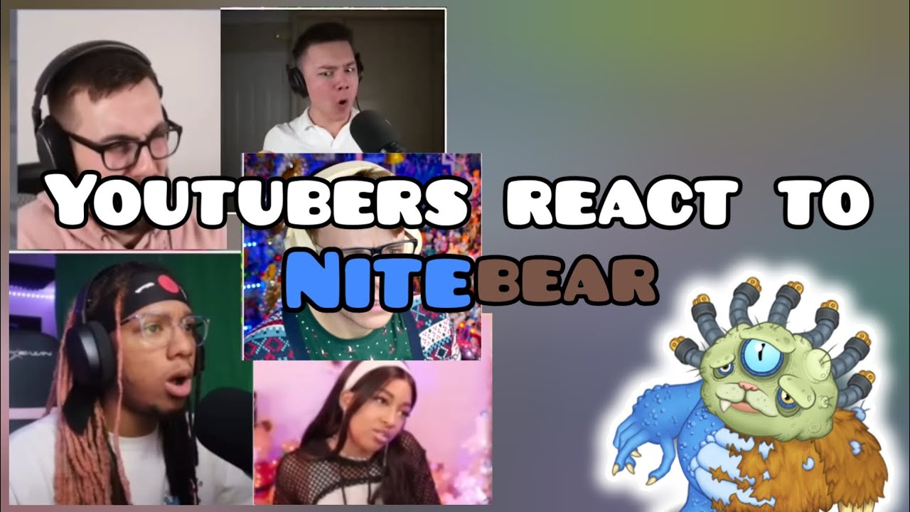 Реакция ютуберов на Nitebear! (Мои поющие монстры)