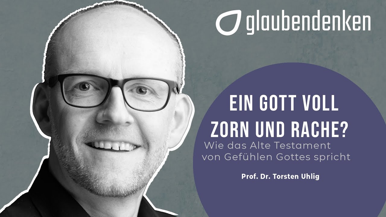 Ein Gott voll Zorn und Rache? - Wie das alte Testament von Gefühlen Gottes spricht