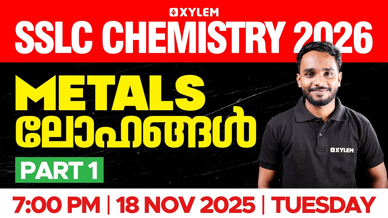 SSLC Chemistry 2026: Metals / ലോഹങ്ങൾ | Part 1 | Xylem SSLC