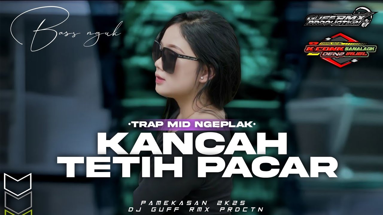 DJ MADURA - KANCAH TETIH PACAR ||TRAP MIDLE NGEPLAK - PEMUDA ELIT FT GUFF RMX ‼️