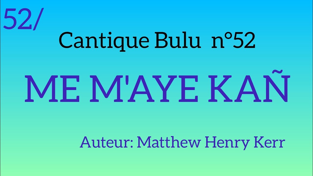 Cantique Bulu n°52: ME M'AYE KAÑ