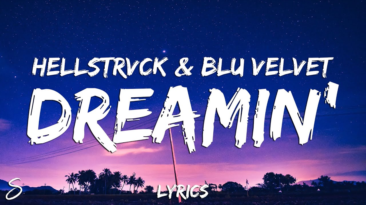 HELLSTRVCK - Dreamin' (Lyrics) prod. Blu Velvet