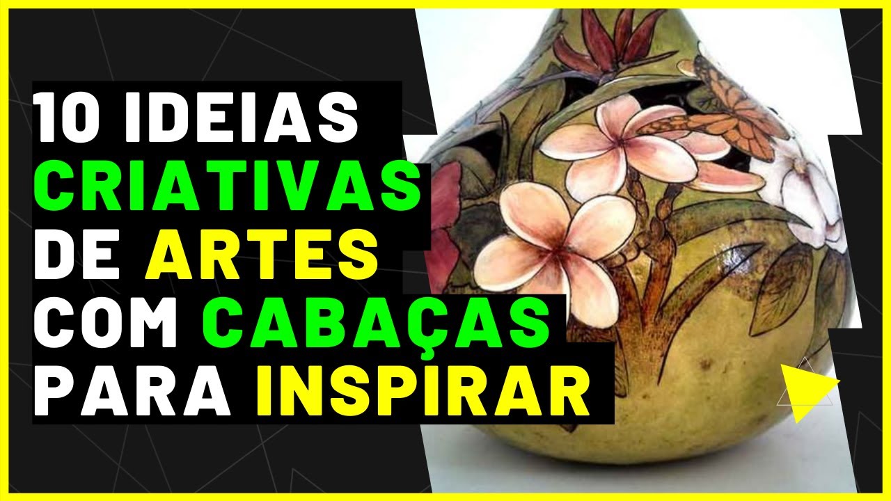 10 IDEIAS CRIATIVAS DE ARTES COM CABAÇA PARA SE INSPIRAR