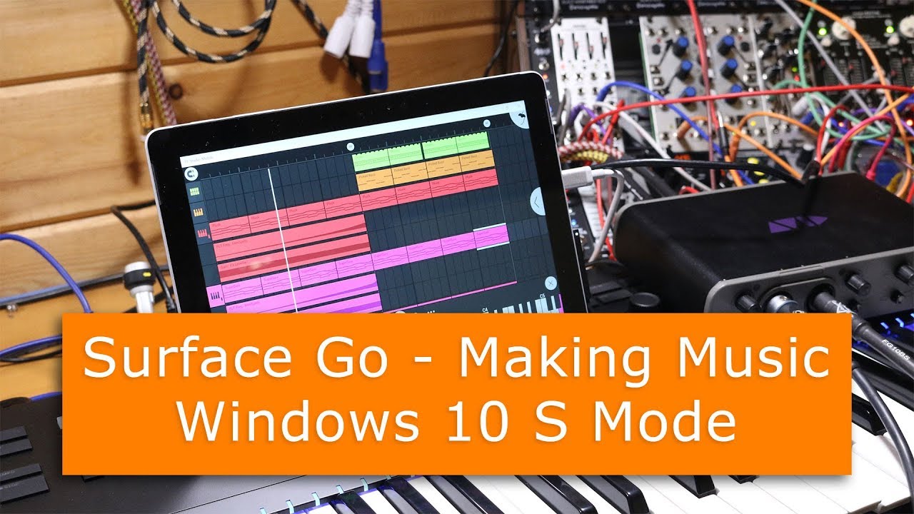 Making music on the Surface Go Ep01 - Windows 10 S Mode