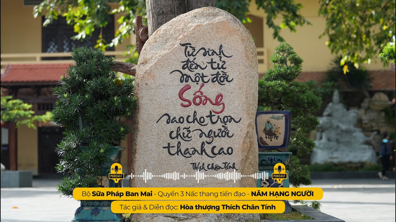 Podcast 286 I NĂM HẠNG NGƯỜI I Tác giả & Diễn đọc - Hòa thượng THÍCH CHÂN TÍNH