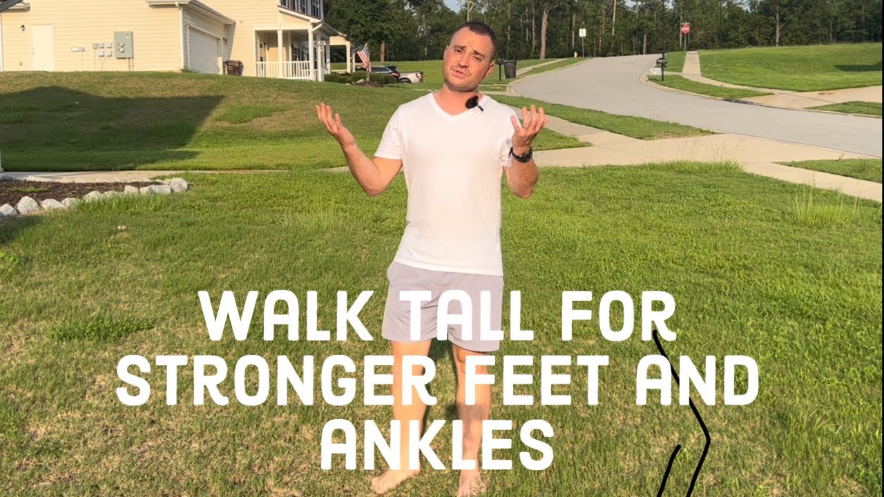 Walk tall and push off for stronger feet and ankles