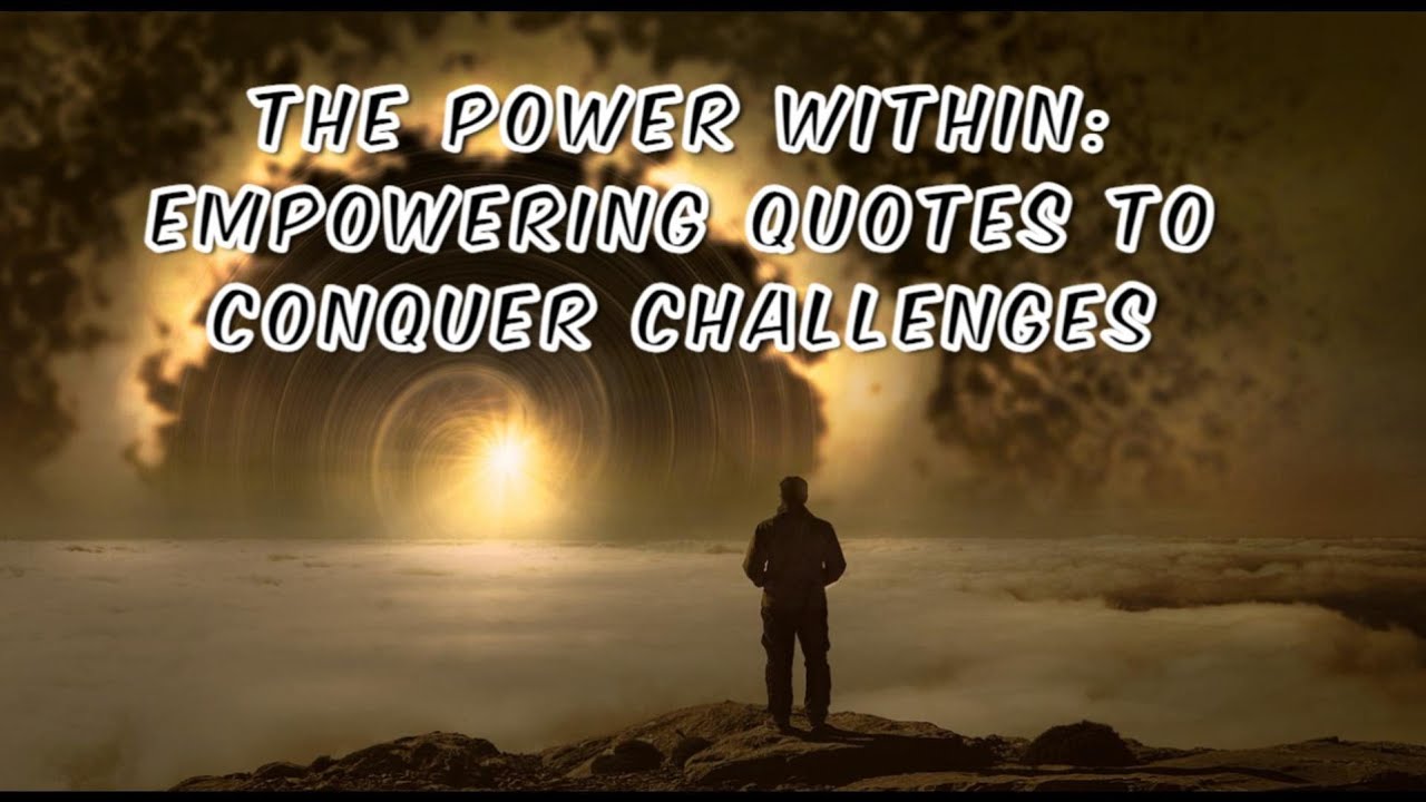 The Power Within: Empowering Quotes to Conquer Challenges - Best Motivational video