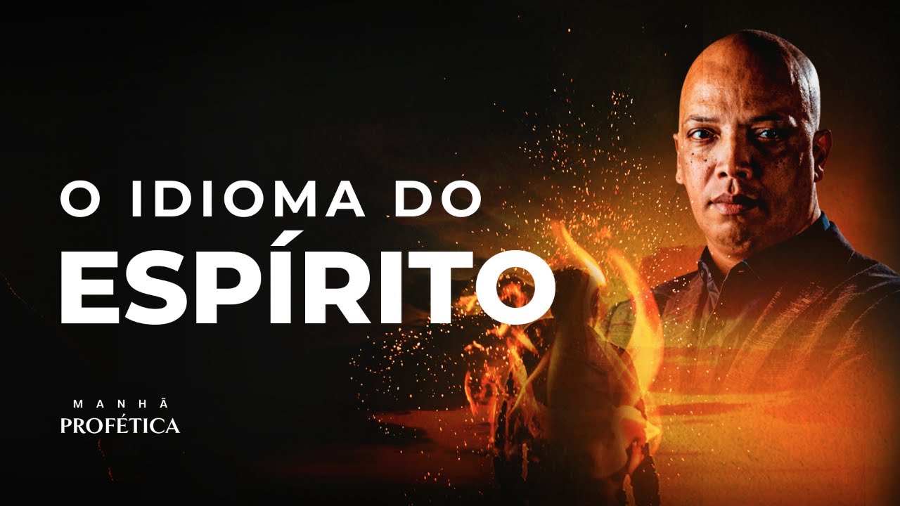 O Idioma do Espírito - Manhã Profética