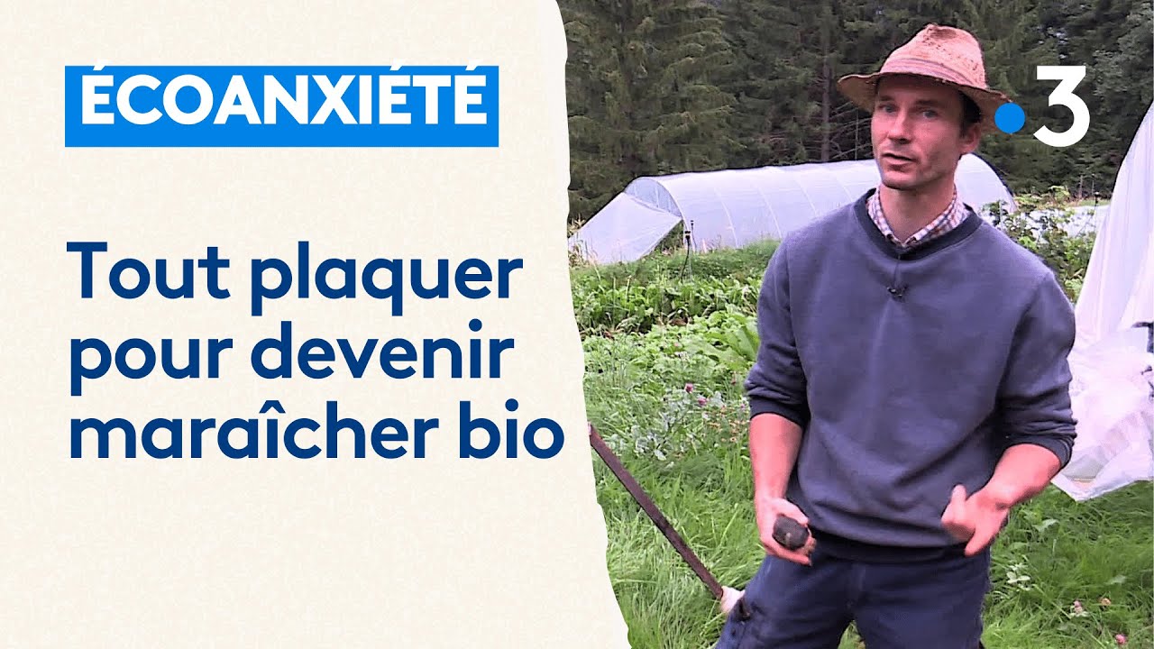 Écoanxiété : il a tout plaqué pour devenir maraîcher bio dans une ferme isolée