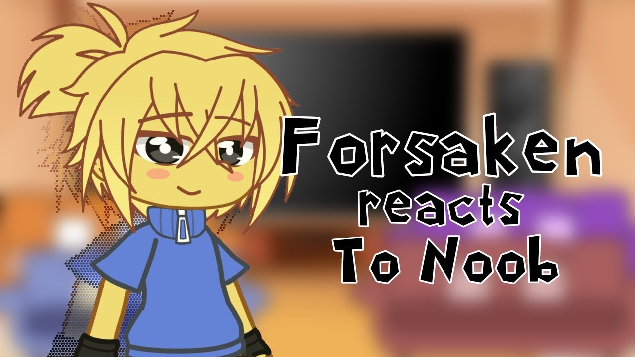 [FORSAKEN] reacts to Each Other || Part 1/10 || Noob