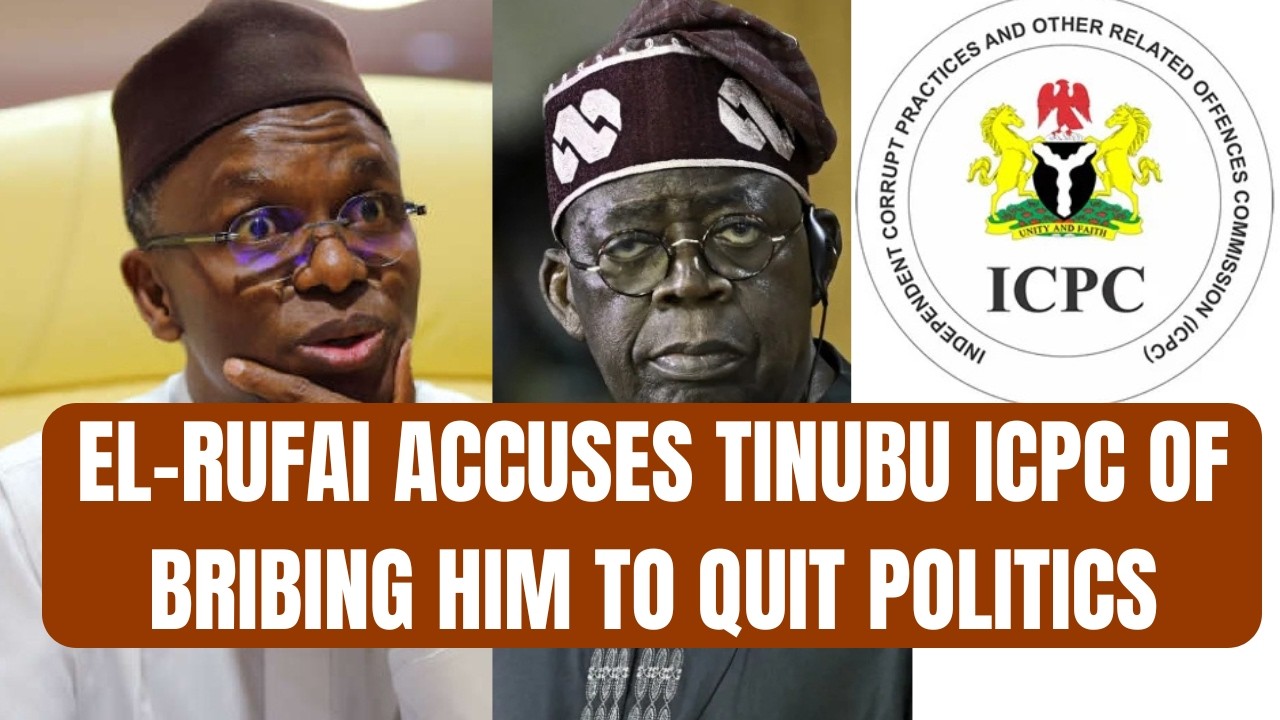 BREAKING: El-Rufai Accuses Tinubu Icpc of Bribing Him to Quit Politics to Avoid Secret Leaks