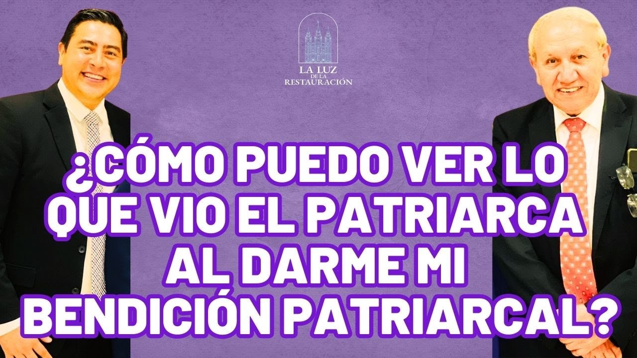 Una Visión sobre Nuestra Bendición Patriarcal