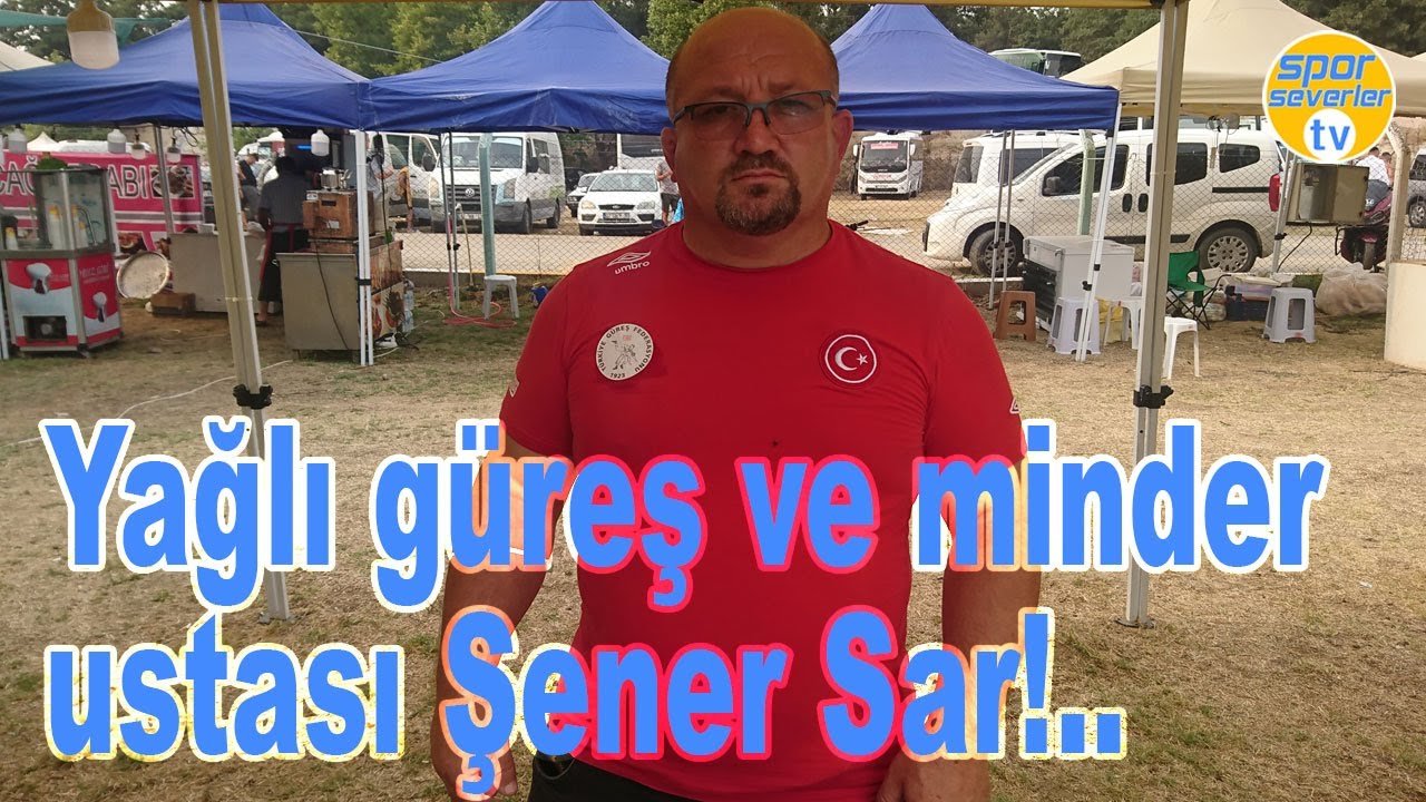 Şener Sar Yağlı güreş ve minder ustası ile röportaj