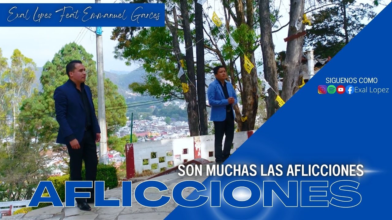 SON MUCHAS LAS AFLICCIONES EXAL LOPEZ FEAT EMMANUEL GARCES [4K] 2022